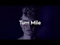 Tum Mile [Lofi Remake] - Javed Ali - Indian Lofi - Creqmbae Vibes.
