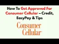 How To Get Approved For Consumer Cellular - Credit EasyPay Tips