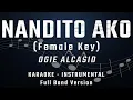 NANDITO AKO - FEMALE KEY - FULL BAND KARAOKE - INSTRUMENTAL - OGIE ALCASID
