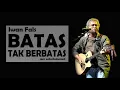 Download Lagu Iwan Fals Batas Tak Berbatas - Ost Film Batas (2011)