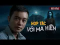 Download Lagu HỢP TÁC VỚI MA HIỀN - Truyện ma miền tây Nguyễn Huy kể