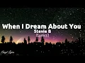 Download Lagu When i dream about you Lyrics by Stevie B