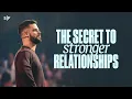 The Secret To Stronger Relationships Steven Furtick