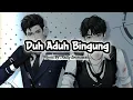 Lagu Duh Aduh Bingung | Dangdut Hits Koplo Terbaru | Lyric By : Fadly Dermawan
