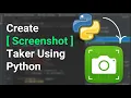 Python Projects Create a Program to Take Screenshot Using Python