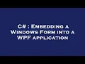 C Embedding a Windows Form into a WPF application