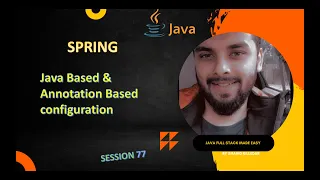 Session 77 - Spring Core Java-Based vs Annotation-Based Configuration