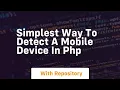 simplest way to detect a mobile device in php