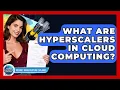What Are Hyperscalers In Cloud Computing - Internet Infrastructure Explained