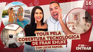 POD ENTRAR - Tour pelo apartamento super tecnológico de Fran Ehlke com Lucas Rangel