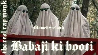 babaji ki booti slowed reverb the real rap monk