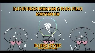 Download DJ KUTUKAN MANTAN X PAPA PILIH MANTANKU FULLBASS SLOW || DJ EKO MP3