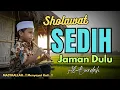 Lagu MASYAALLAH !! SHOLAWAT JAMAN DULU PALING SEDIH, SHOLAWAT BURDAH MERDU PENENANG HATI DAN FIKIRAN
