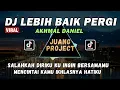 Download Lagu DJ LEBIH BAIK PERGI | SALAH DIRIKU KU INGIN BERSAMAMU | DJ TIKTOK TERBARU 2021 FULL BASS