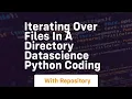 Iterating over files in a directory datascience python coding