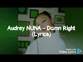 Audrey NUNA - Damn Right ( Lyrics )