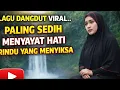 Lagu LAGU DANGDUT VIRAL..PALING SEDIH💔 RINDU YANG MENYIKSA
