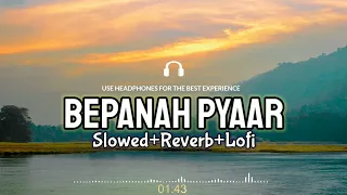 bepanah pyaar lofi slowed reverb song yasser desai payal dev