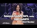 Download Lagu Dalamnya kasihMu Bapa, medley Ingat kasihNya - GSJS Worship