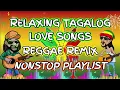 RELAXING TAGALOG LOVE SONGS || REGGAE REMIX || NONSTOP PLAYLIST - DJ SOYMIX