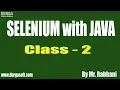 SELENIUM with JAVA Tutorials Class - 2 by Mr Rabbani On 05-07-2019