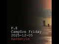 2025-12-05 - Hardstyle Rave @ F.E Campfire Friday