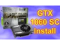How to Install the EVGA GTX 1060 SC Graphics Card