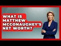 What Is Matthew McConaughey s Net Worth - The Rich And Famous Files