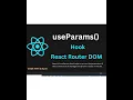 useParams Hook in React Router