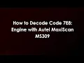 How to Decode Code 7E8 Engine with Autel MaxiScan MS309