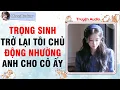 Lagu Truyện Audio TRỌNG SINH TRỞ LẠI TÔI CHỦ ĐỘNG NHƯỜNG ANH CHO CÔ ẤY | Moonreview