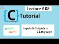 Inputs and Outputs in C Lecture 8