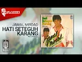 Jamal Mirdad - Hati Seteguh Karang (Official Karaoke Video) | No Vocal
