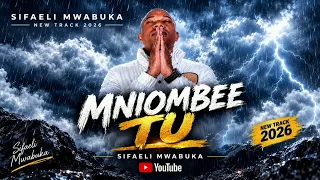 MNIOMBEE TU & SIFAELI MWABUKA (official  music)
