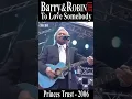 Download Lagu Barry \u0026 Robin Gibb Live “To Love Somebody” 2006 Bee Gees Soul