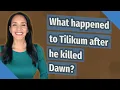 What happened to Tilikum after he killed Dawn