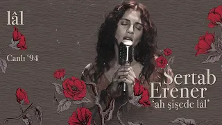 Sertab Erener - Lal (Ah Şişede Lal - Canlı '94)