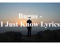 Lagu Bugus - I Just Know Lyrics