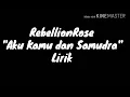 Download Lagu Rebellion rose - Aku Kamu dan Samudra