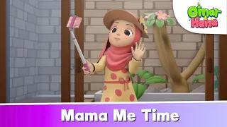Mama Me Time 🥰😍🥳 | Omar & Hana | Kisah dan Lagu Kanak kanak Islami