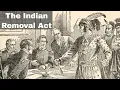 28th May 1830 The Indian Removal Act signed into law by President Andrew Jackson