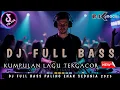 Download Lagu DJ FULL BASS TERBARU 2025 !! DUGEM NONSTOP PALING GACOR • DJ DUGEM PALING ENAK SEDUNIA •