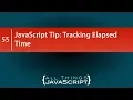 JavaScript Tip Tracking Elapsed Time