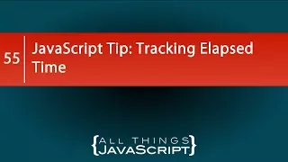 JavaScript Tip Tracking Elapsed Time