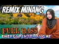 Download Lagu REMIX MINANG NONSTOP || ENERGI PENYEMANGAT AKTIVITAS ANDA