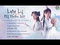 Lagu [Playlist] Nhạc phim Lưu Ly Mỹ Nhân Sát | Love And Redemption OST | Thành Nghị, Viên Băng Nghiên