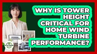 Why Is Tower Height Critical For Home Wind Turbine Performance