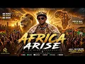 ARISE AFRICA 🌍🔥 | The Anthem of Unity & Power (Official Audio)