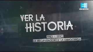 Ver la historia: 1983-1990. La recuperación de la democracia (capítulo 12) - Canal Encuentro HD