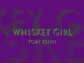 Whiskey Girl Toby Keith with lyrics